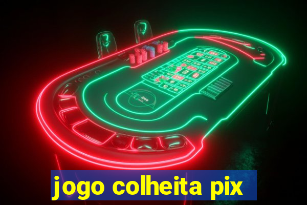 jogo colheita pix